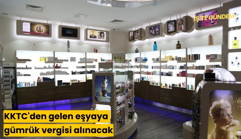 KKTC'den gelen eşyaya gümrük vergisi alınacak