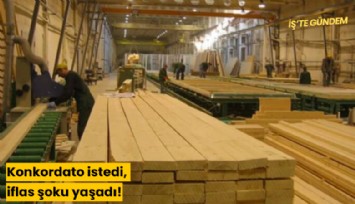 Konkordato istedi, iflas şoku yaşadı!