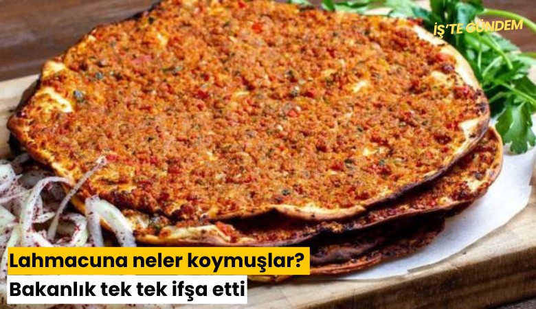 Lahmacuna neler koymuşlar? Bakanlık tek tek ifşa etti