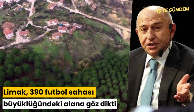 Limak, 390 futbol sahası büyüklüğündeki alana göz dikti