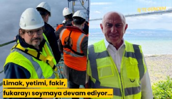 Limak, yetimi, fakir, fukarayı soymaya devam ediyor...