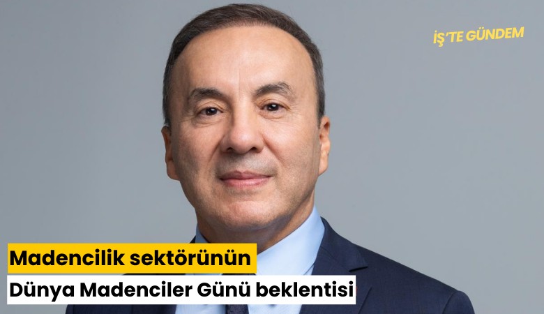 Madencilik sektörünün Dünya Madenciler Günü beklentisi: Artış olmasın