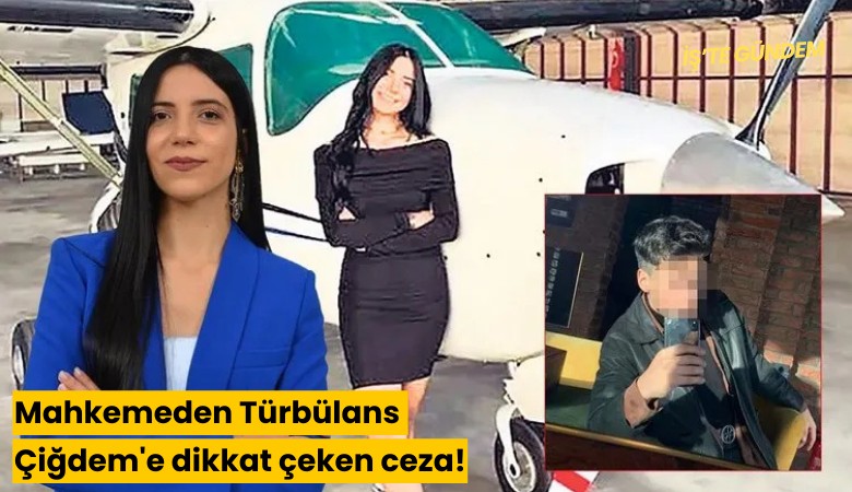 Mahkemeden Türbülans Çiğdem'e dikkat çeken ceza!