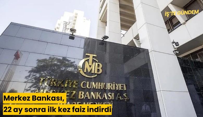 Merkez Bankası, 22 ay sonra ilk kez faiz indirdi