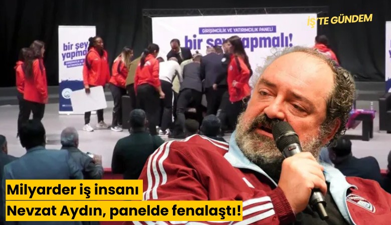 Milyarder iş insanı Nevzat Aydın, panelde fenalaştı!
