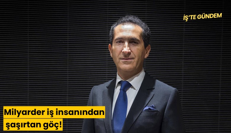Milyarder iş insanından şaşırtan göç!