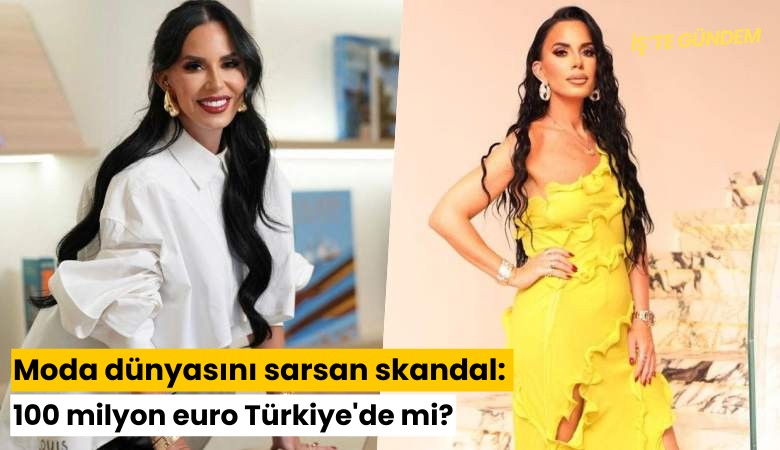 Moda dünyasını sarsan skandal: 100 milyon euro Türkiye'de mi?