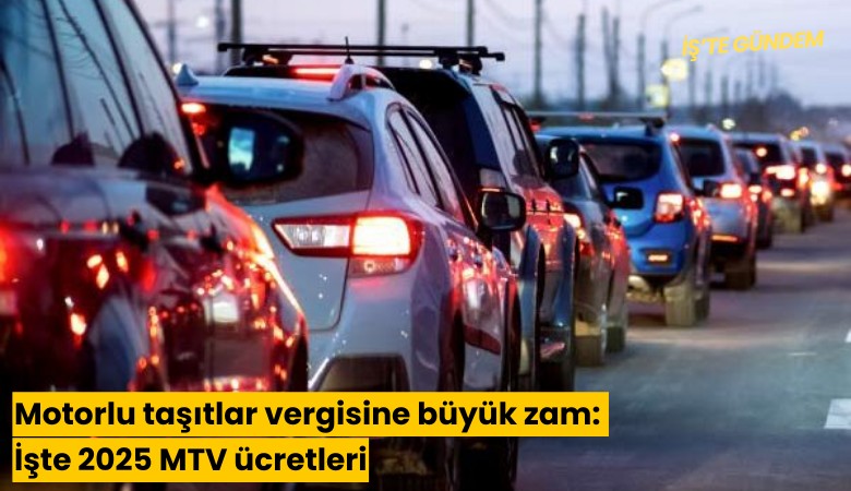 Motorlu taşıtlar vergisine büyük zam: İşte 2025 MTV ücretleri