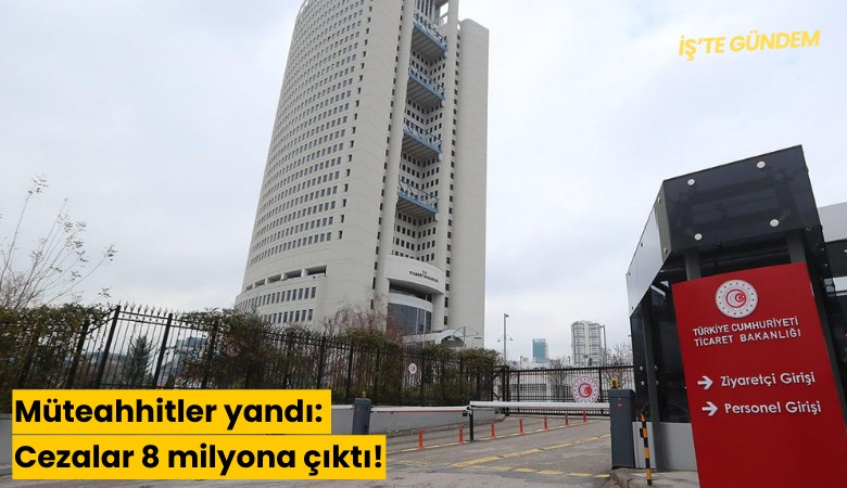 Müteahhitler yandı: Cezalar 8 milyona çıktı!