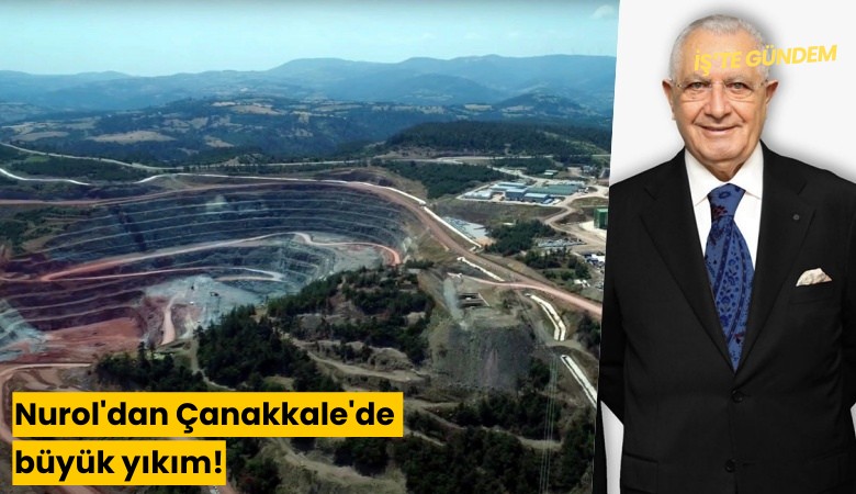 Nurol'dan Çanakkale'de büyük yıkım!