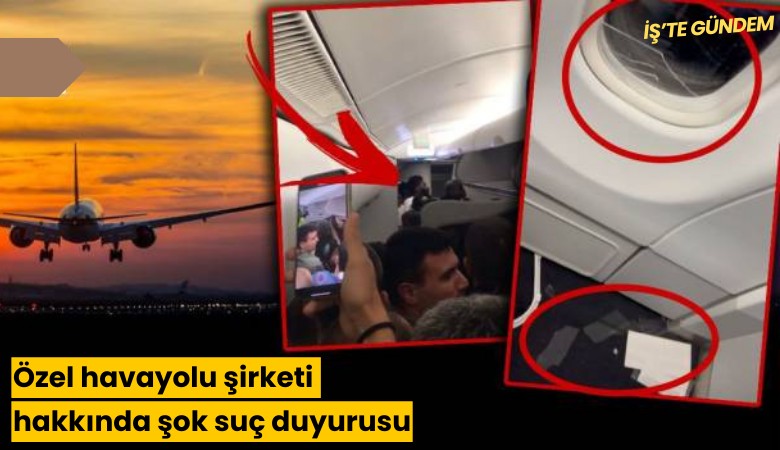 Özel havayolu şirketi hakkında şok suç duyurusu