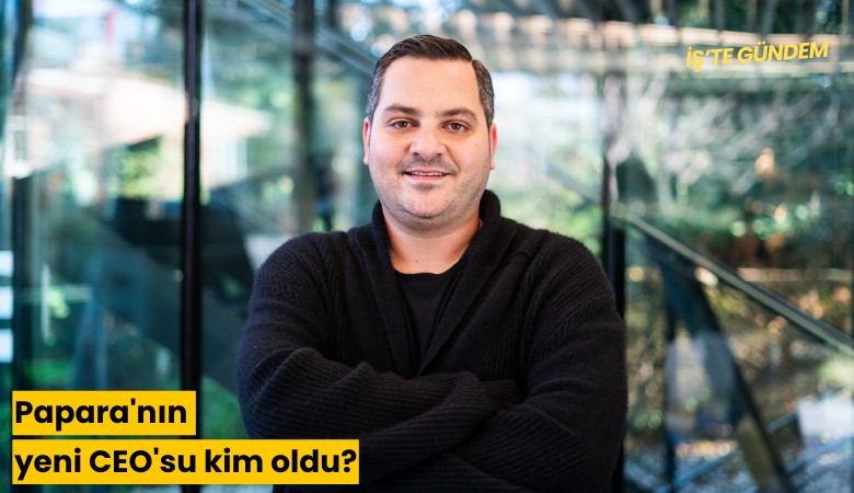 Papara'nın yeni CEO'su kim oldu?