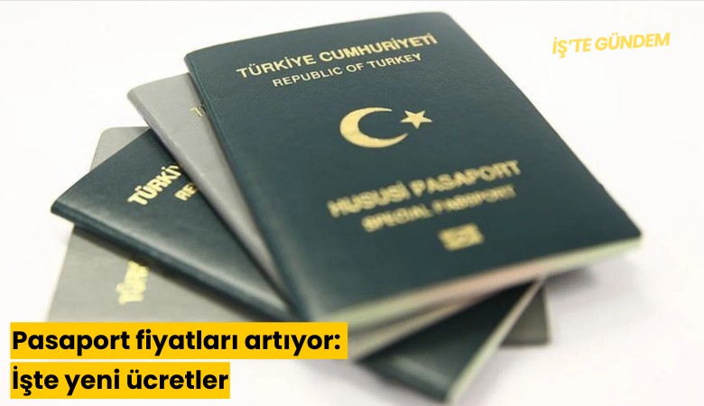 Pasaport fiyatları artıyor: İşte yeni ücretler