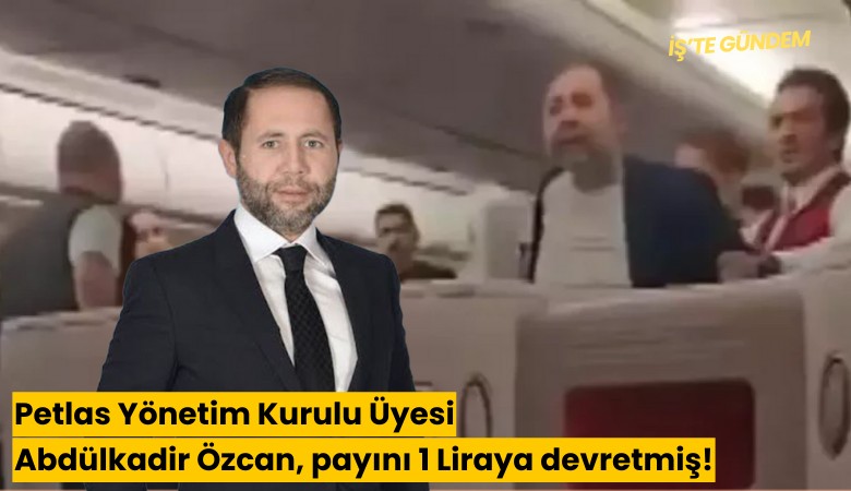 Petlas Yönetim Kurulu Üyesi Abdülkadir Özcan, payını 1 Liraya devretmiş!