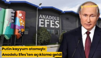 Putin kayyum atamıştı: Anadolu Efes'ten açıklama geldi