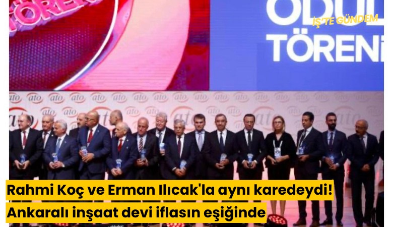 Rahmi Koç ve Erman Ilıcak'la aynı karedeydi! Ankaralı inşaat devi iflasın eşiğinde