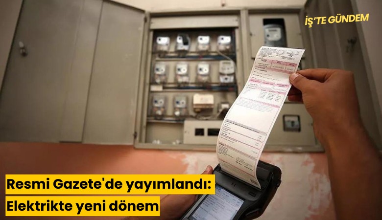 Resmi Gazete'de yayımlandı: Elektrikte yeni dönem