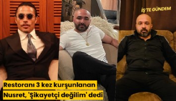 Restoranı 3 kez kurşunlanan Nusret, 'Şikayetçi değilim' dedi