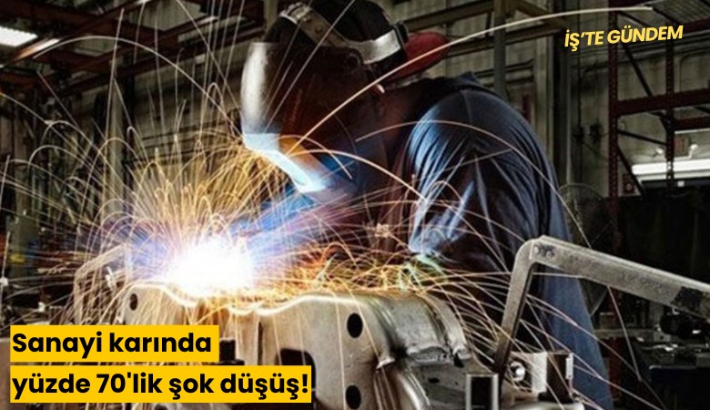 Sanayi karında yüzde 70'lik şok düşüş!