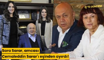 Sara Sarar, amcası Cemaleddin Sarar'ı eşinden ayırdı!