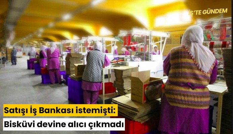 Satışı İş Bankası istemişti: Bisküvi devine alıcı çıkmadı