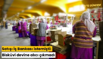 Satışı İş Bankası istemişti: Bisküvi devine alıcı çıkmadı