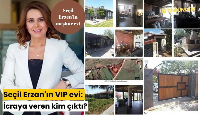 Seçil Erzan'ın VIP evi: İcraya veren kim çıktı?