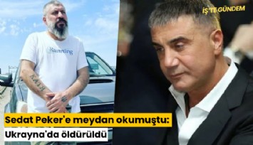 Sedat Peker'e meydan okumuştu: Ukrayna'da öldürüldü