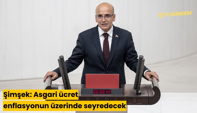 Şimşek: Asgari ücret enflasyonun üzerinde seyredecek