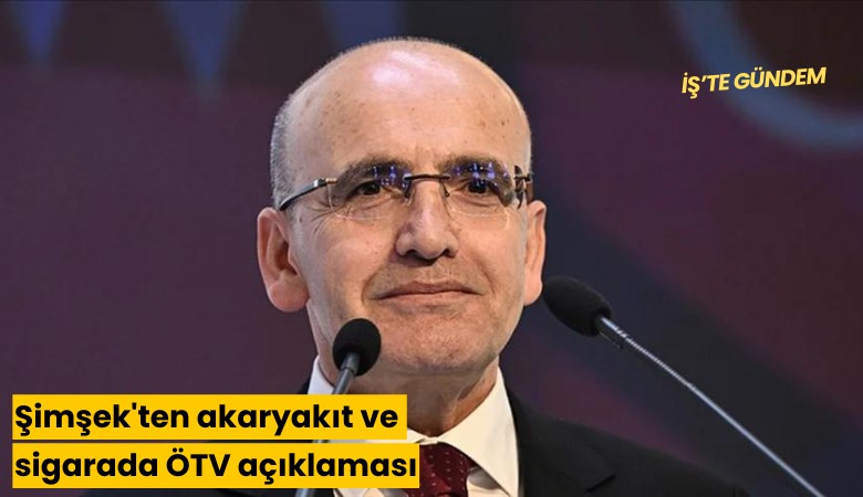 Şimşek'ten akaryakıt ve sigarada ÖTV açıklaması