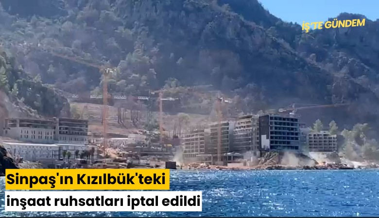Sinpaş'ın Kızılbük'teki inşaat ruhsatları iptal edildi