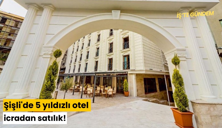 Şişli'de 5 yıldızlı otel icradan satılık!