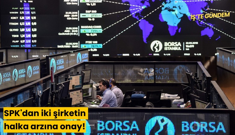 SPK'dan iki şirketin halka arzına onay!