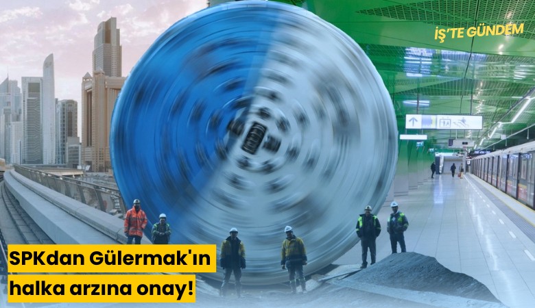 SPKdan Gülermak'ın halka arzına onay!