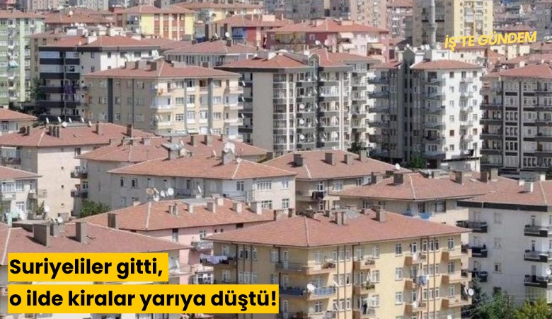 Suriyeliler gitti, o ilde kiralar yarıya düştü!