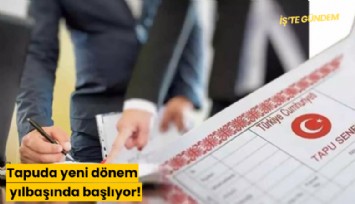 Tapuda yeni dönem yılbaşında başlıyor!