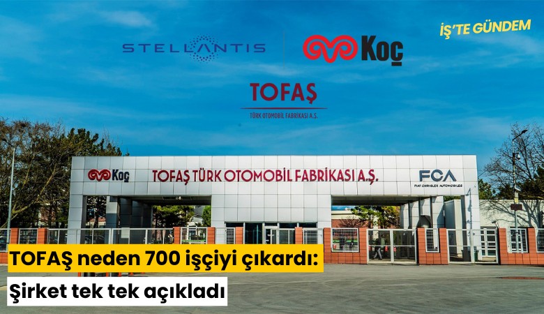 TOFAŞ neden 700 işçiyi çıkardı: Şirket tek tek açıkladı