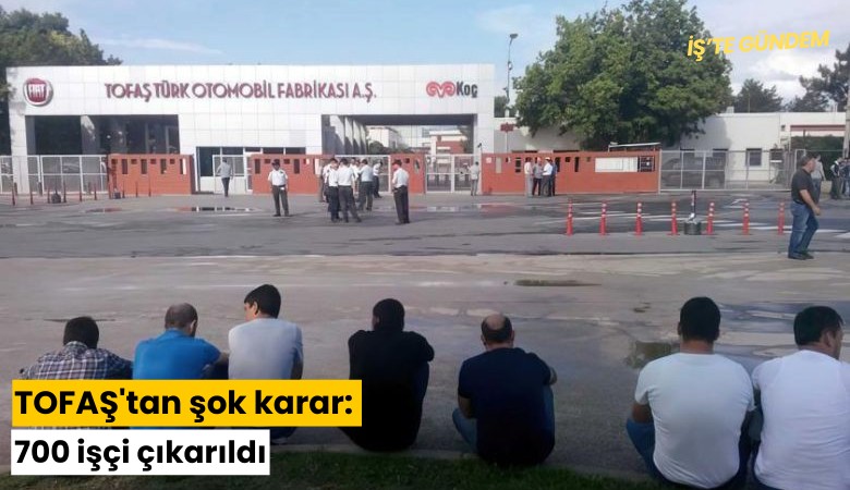 TOFAŞ'tan şok karar: 700 işçi çıkarıldı
