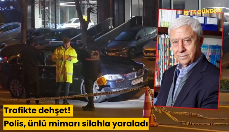 Trafikte dehşet! Polis, ünlü mimarı silahla yaraladı