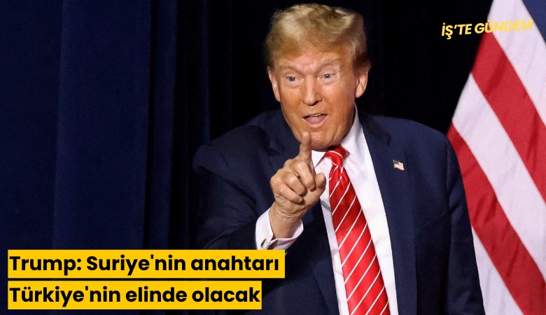 Trump: Suriye'nin anahtarı Türkiye'nin elinde olacak