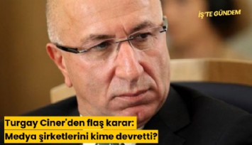 Turgay Ciner'den flaş karar: Medyadan çıktı...