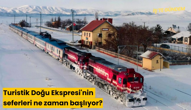 Turistik Doğu Ekspresi'nin seferleri ne zaman başlıyor?