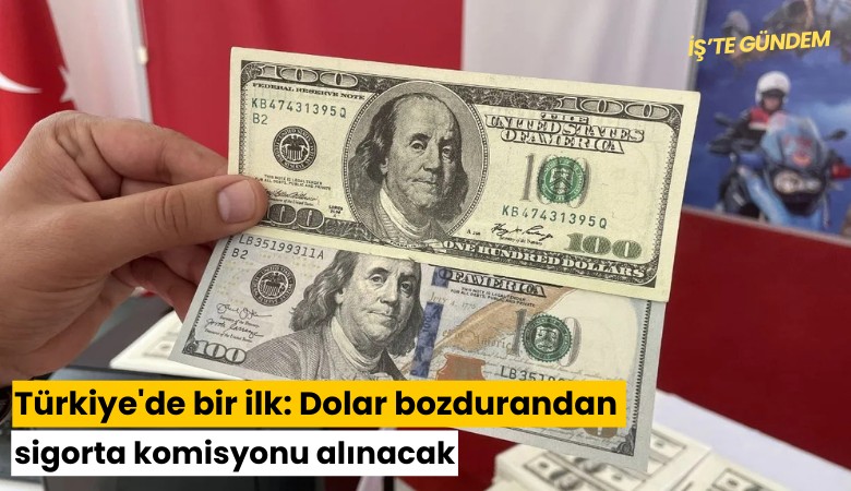 Türkiye'de bir ilk: Dolar bozdurandan sigorta komisyonu alınacak
