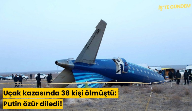 Uçak kazasında 38 kişi ölmüştü: Putin özür diledi!