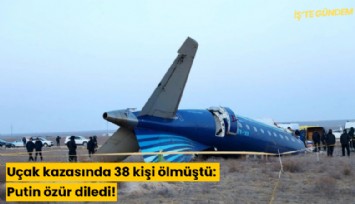 Uçak kazasında 38 kişi ölmüştü: Putin özür diledi!