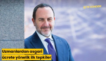 Uzmanlardan asgari ücrete yönelik ilk tepkiler