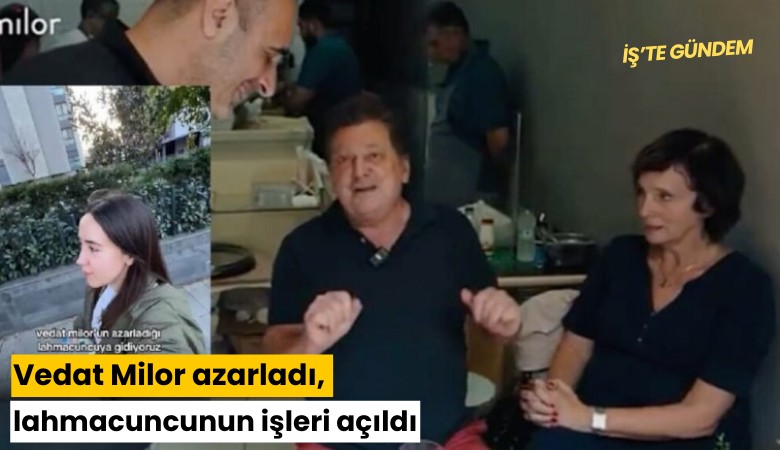 Vedat Milor azarladı, lahmacuncunun işleri açıldı