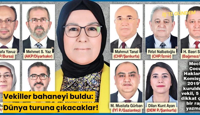 Vekiller bahaneyi buldu: Dünya turuna çıkacaklar!
