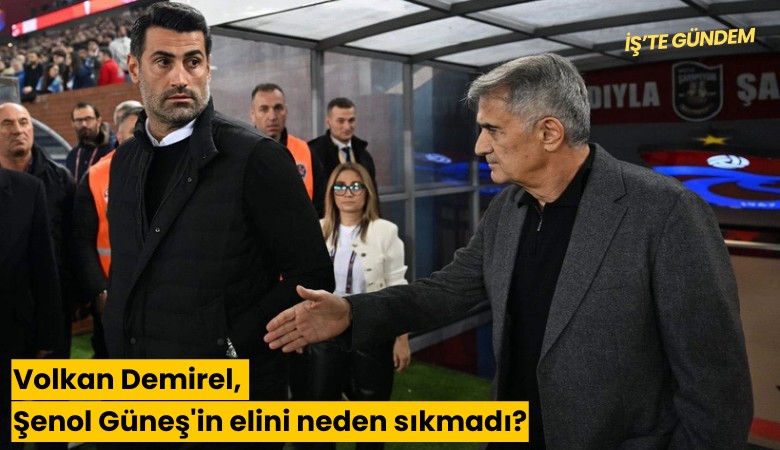 Volkan Demirel, Şenol Güneş'in elini neden sıkmadı?