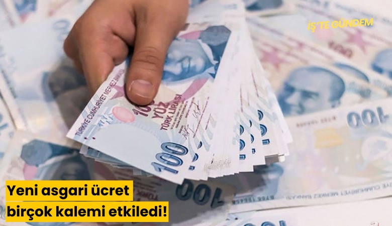 Yeni asgari ücret birçok kalemi etkiledi! İşte değişen ücretler...